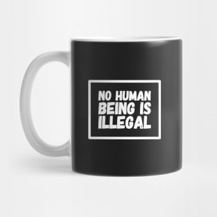 No human being is illegal Mug